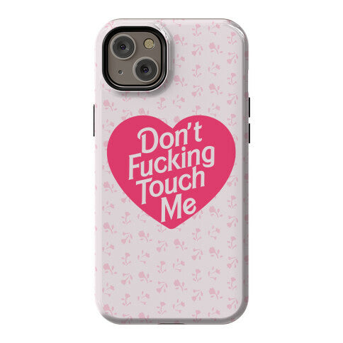 Don't Fucking Touch Me Phone Case